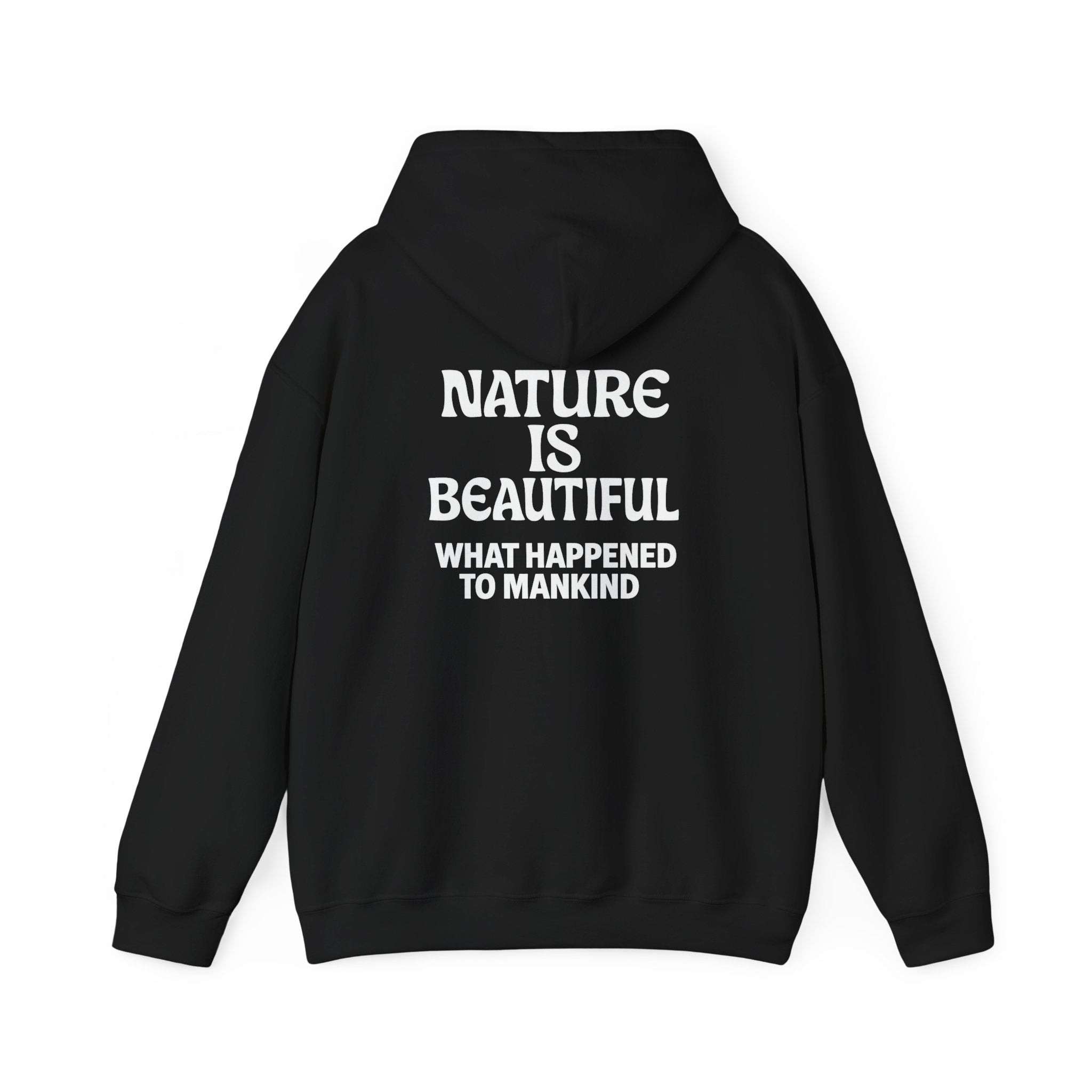 Nature Is Beautiful Hoodie — Tree Graphic Back with "Nature Is Beautiful. What Happened to Mankind." Statement