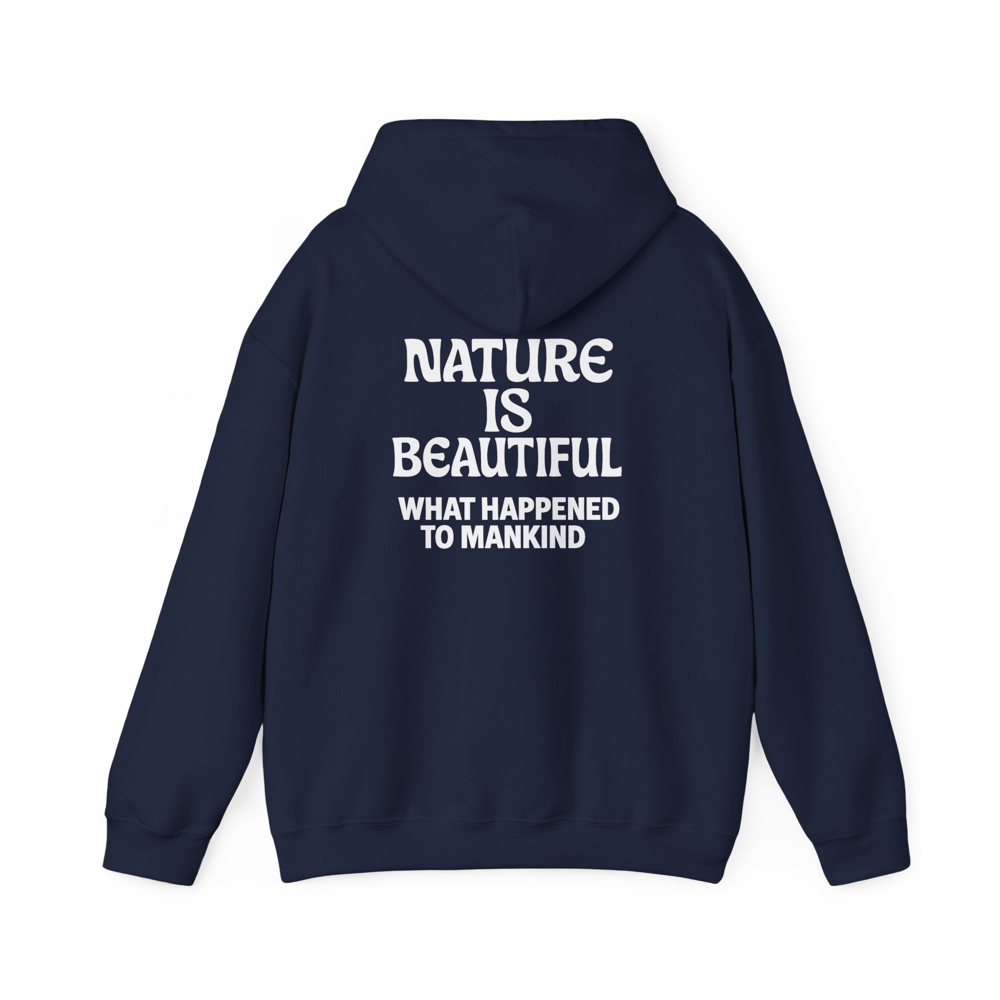 Nature Is Beautiful Hoodie — Tree Graphic Back with "Nature Is Beautiful. What Happened to Mankind." Statement